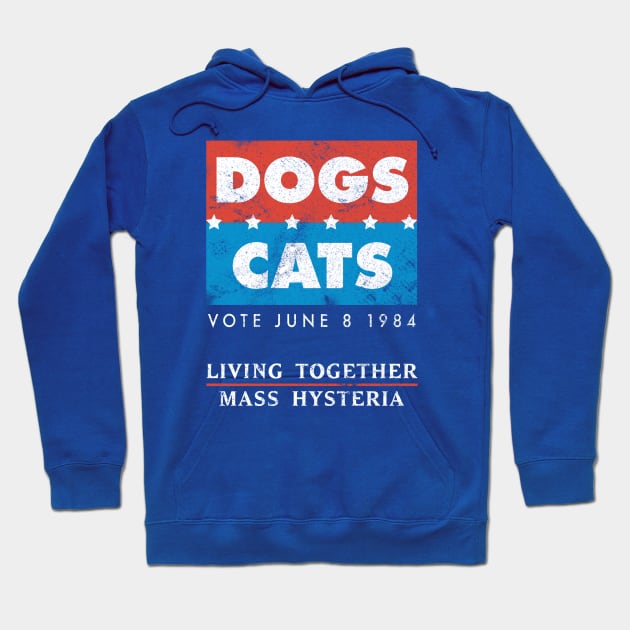 Vote Dogs & Cats: Living Together, Mass Hysteria Hoodie by rydrew